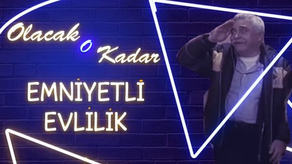 Olacak O Kadar | Emniyetli Evlilik