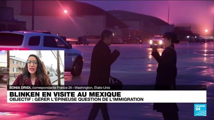 Antony Blinken en visite au Mexique pour parler d'immigration