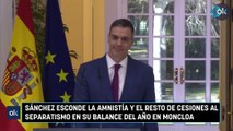Sánchez esconde la amnistía y el resto de cesiones al separatismo en su balance del año en Moncloa