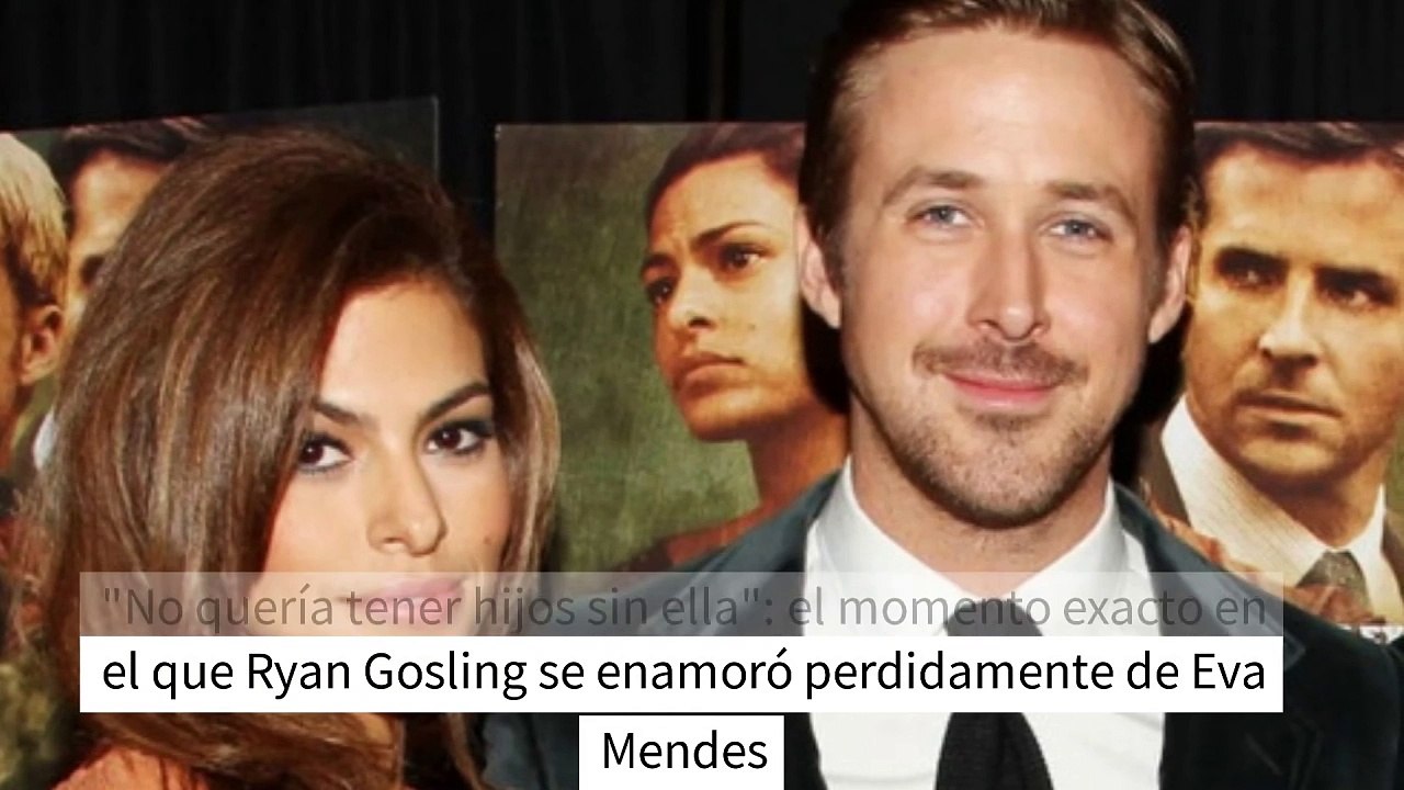 "No quería tener hijos sin ella": el momento exacto en el que Ryan Gosling se enamoró perdidamente de Eva Mendes