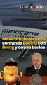 Mexicana de Aviación confunde Boeing con Boing y causa burlas