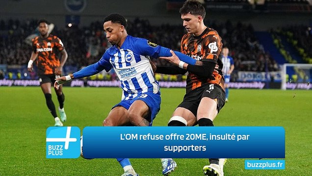 L'OM refuse offre 20ME, insulté par supporters