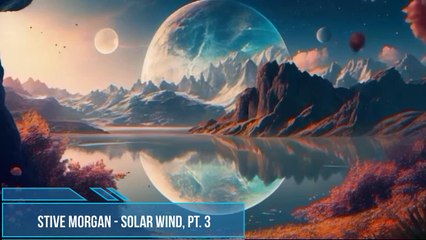 Stive Morgan - Solar Wind, Pt. 3