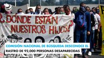 Comisión Nacional de Búsqueda desconoce el rastro de 92,000 personas desaparecidas