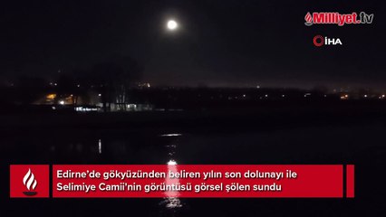 Selimiye Camii ile dolunay manzarası mest etti
