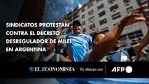 Sindicatos protestan contra el decreto desregulador de Milei en Argentina