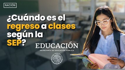 ¿Cuándo es el regreso a clases según la SEP?