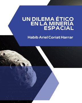 |HABIB ARIEL CORIAT HARRAR | UN DILEMA ÉTICO EN LA MINERÍA ESPACIAL (PARTE 3) (@HABIBARIELC)