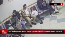 Van'da boğazına şeker kaçan çocuğu Heimlich manevrasıyla kurtardı