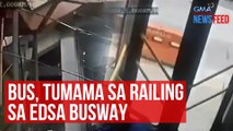 Bus, tumama sa railing sa EDSA busway | GMA Integrated Newsfeed