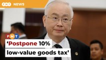 Postpone 10% low-value goods tax, says Wee