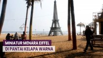 Jadi Daya Tarik Pengunjung, Pantai Kelapa Warna Hadirkan Miniatur Menara Eiffel