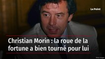 Christian Morin : la roue de la fortune a bien tourné pour lui