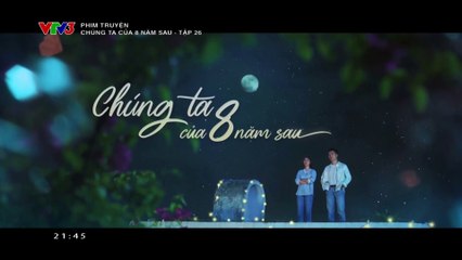 Chúng ta của 8 năm sau Tập 26 - VTV Giải trí