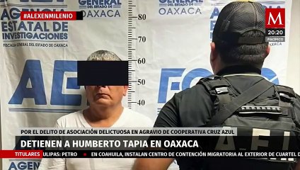 En Oaxaca, detienen a Humberto Tapia, presunto cómplice de 'Billy' Álvarez
