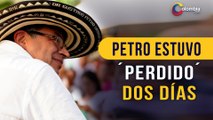 Presidencia de la República no ha dicho porque Gustavo Petro anduvo ´perdido´ dos días