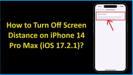 How to Turn Off Screen Distance on iPhone 14 Pro Max (iOS 17.2.1)?