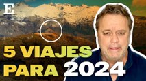 Vídeo | Las cinco recomendaciones de Paco Nadal: los viajes por hacer en 2024