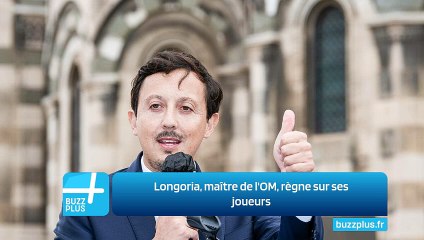 Longoria, maître de l'OM, règne sur ses joueurs