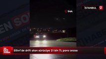 Silivri’de drift atan sürücüye 21 bin TL para cezası