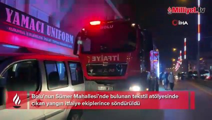 Bolu'da tekstil atölyesinde korkutan yangın