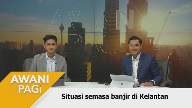 AWANI Pagi: Situasi semasa banjir di Kelantan