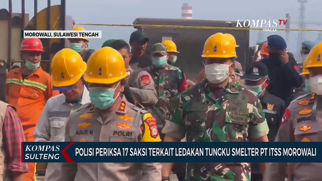 Polisi Periksa 17 Saksi Terkait Ledakan Tungku Smelter PT ITSS Morowali