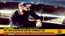 MİT'ten Suriye'de nokta operasyon: Sözde sorumlu terörist etkisiz