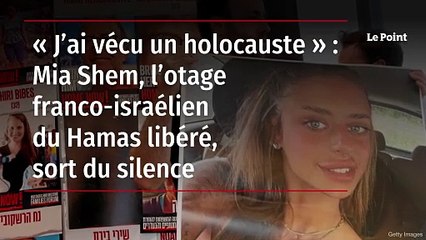 « J’ai vécu un holocauste » : Mia Shem, l’otage franco-israélien du Hamas libéré, sort du silence