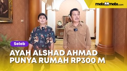 Apa Pekerjaan Ayah Alshad Ahmad? Bisa Punya Rumah Mewah Seharga Rp300 Miliar