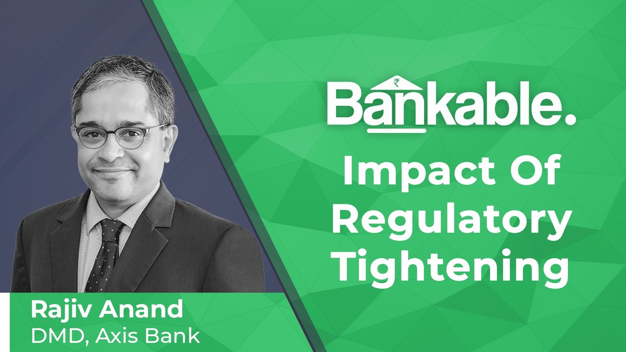 Bankable | Axis Bank's Rajiv Anand On Impact Of Regulatory Tightening | NDTV Profit