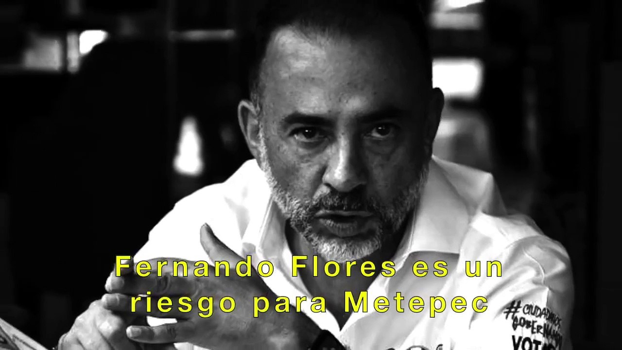 FERNANDO FLORES ES UN PELIGRO PARA METEPEC