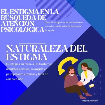 Miguel Mawad – El estigma en la búsqueda de atención psicológica. Cómo el estigma sobre los trastornos mentales puede evitar la búsqueda de ayuda.