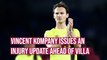 Vincent Kompany issues an injury update ahead of Aston Villa fixture
