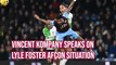 Lyle Foster will be ready to perform for his country again at some point - Vincent Kompany