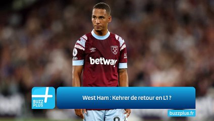 West Ham : Kehrer de retour en L1 ?