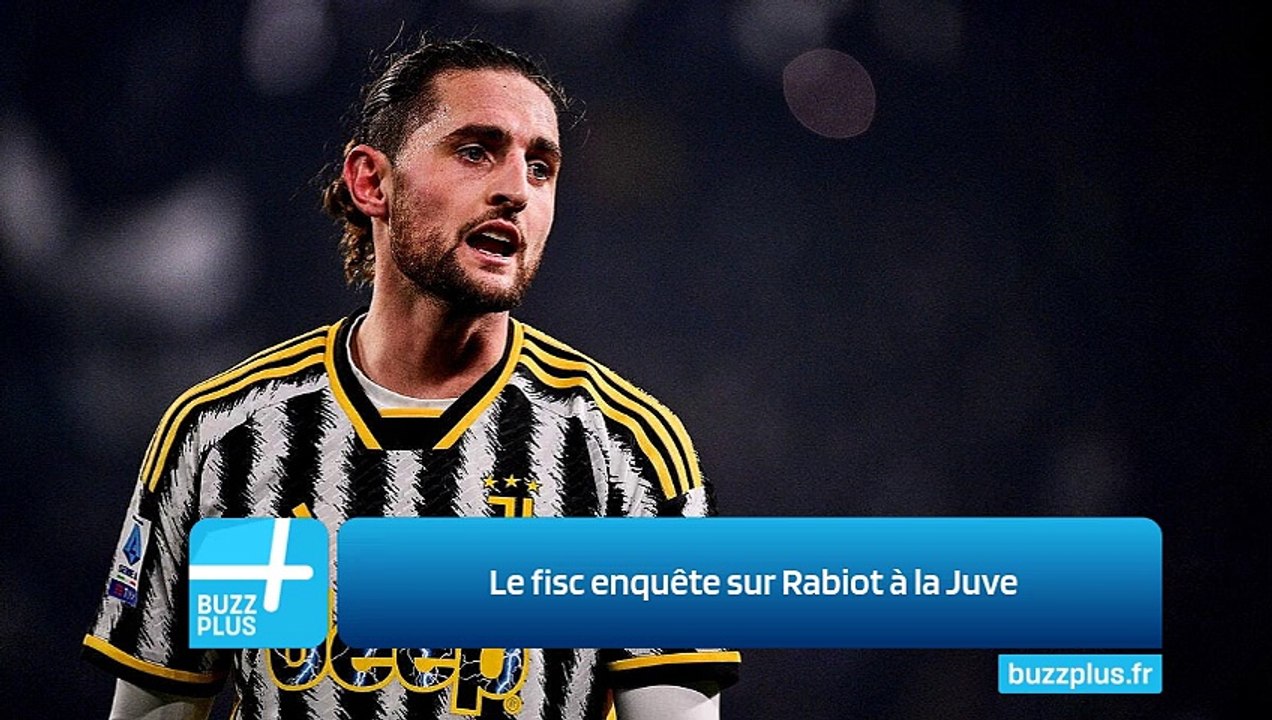 Le fisc enquête sur Rabiot à la Juve