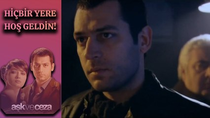 Hiçbir Yere Hoş Geldin Oğlum | Aşk ve Ceza 37. Bölüm