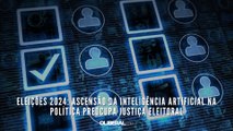 Eleições 2024: ascensão da inteligência artificial na política preocupa Justiça Eleitoral