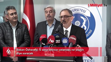 Bakan Özhaseki: 5 sene bitince vatandaş ne yaptın diye soracak
