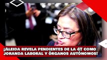 ¡VEAN! ¡No lo creerás! ¡Revela pendientes 4T como reducción de jornada laboral y órganos autónomos!