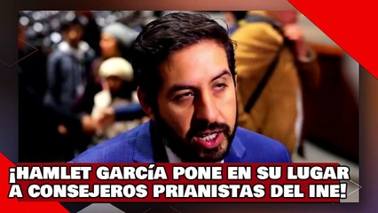¡VEAN! ¡HAMLET TUNDE a CONSEJEROS PRIANISTAS del INE por ESTAR vs. TODO por RENUNCIA de CORDOVISTAS!