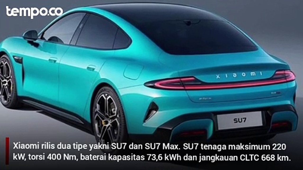 Mobil Listrik Xiaomi SU7 Diluncurkan, Incar Dominasi Porsche dan Tesla