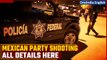Shooting Rampage at Mexican Party: 6 Lives Lost, 26 Injured Confirmed by Police | Oneindia News