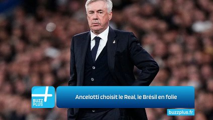 Ancelotti choisit le Real, le Brésil en folie