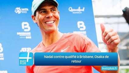 Nadal contre qualifié à Brisbane, Osaka de retour