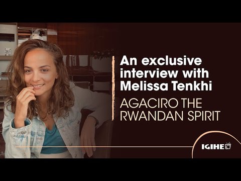 Agaciro, The Rwandan Spirit: An exclusive interview with Melissa Tenkhi