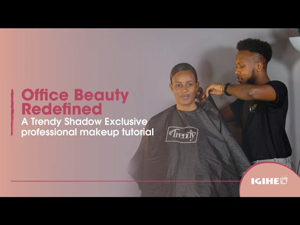 Office Beauty Redefined | A Trendy Shadow Exclusive professional makeup tutorial | IGIHE
