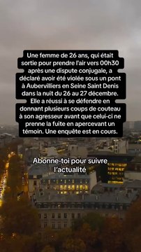 Une femme de 26 ans, qui était sortie pour prendre l'air vers 00h30 après une dispute conjugale, a déclaré avoir été violée sous un pont à Aubervilliers en Seine Saint Denis dans la nuit du 26 au 27 décembre.