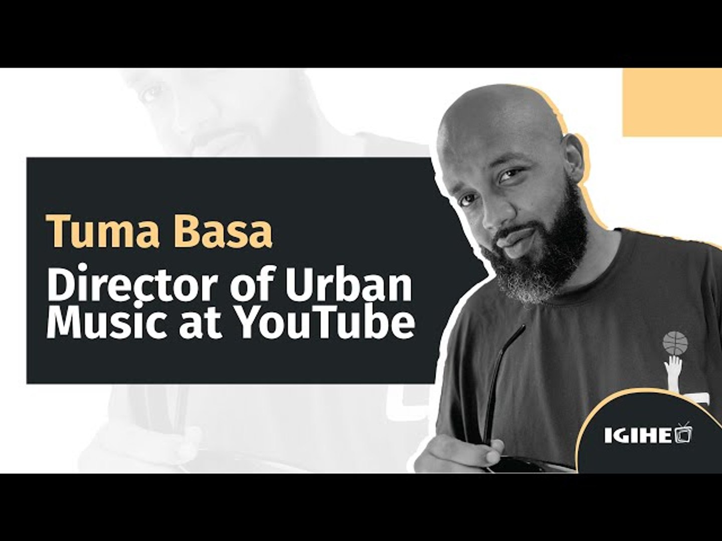⁣Meet Tuma Basa | Director of Urban Music at YouTube | IGIHE